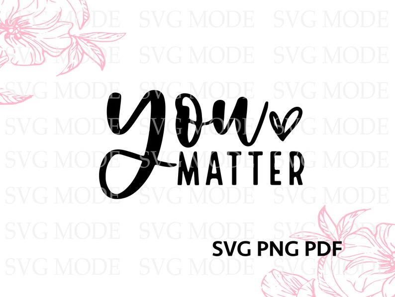 May include: Black and white graphic design with the text "You Matter" and a small heart symbol.