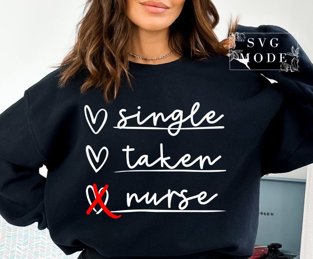 Single Taken Nurse SVG PNG PDF, Nurse Valentine Svg, Love Nurse Svg ...
