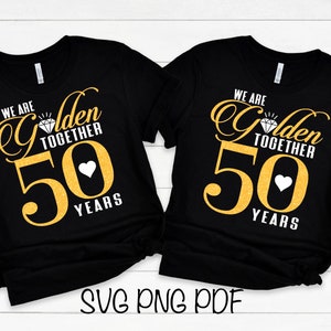 50th Wedding Anniversary SVG PNG PDF, 50th Anniversary Svg, 50th Anniversary Gift Svg, Gold Anniversary Shirt Iron On, 50 Years Together