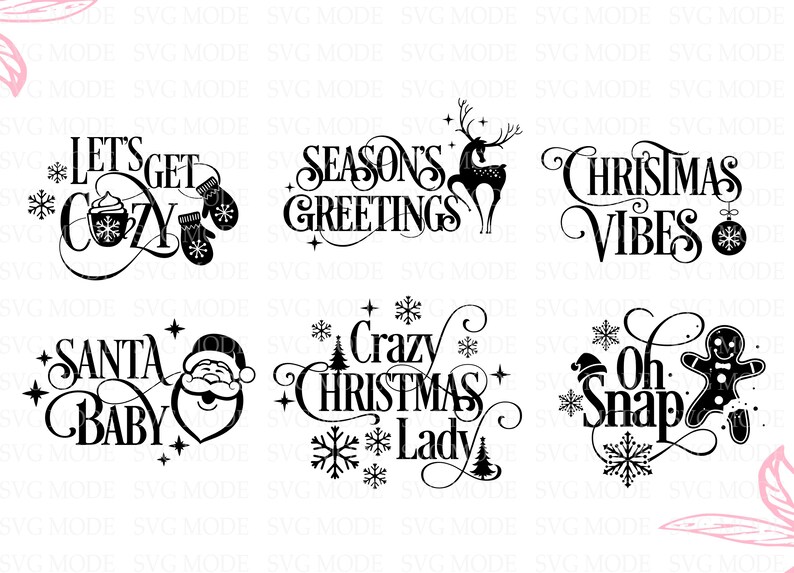 May include: A set of six black and white Christmas-themed SVG cut files. The designs include "Let's Get Cozy", "Seasons Greetings", "Christmas Vibes", "Santa Baby", "Crazy Christmas Lady", and "Oh Snap".