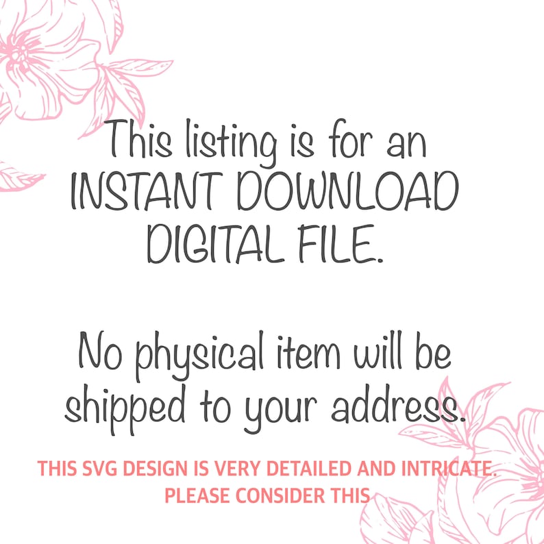 Puede incluir: Fondo blanco con detalles florales rosas y texto. El texto dice: "Este listado es para una DESCARGA INSTANT&Aacute;NEA DE ARCHIVO DIGITAL. No se enviar&aacute; ning&uacute;n art&iacute;culo f&iacute;sico a su direcci&oacute;n. ESTE DISE&Ntilde;O SVG ES MUY DETALLADO E INTRINCADO. POR FAVOR, CONSIDERE ESTO."