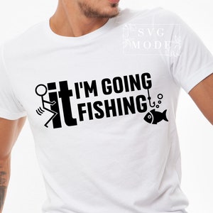A la mierda, voy a pescar SVG, pescando papá svg, papá divertido svg, papá svg, padre svg, día del padre svg, papá svg diseños, papá cricut archivos de corte