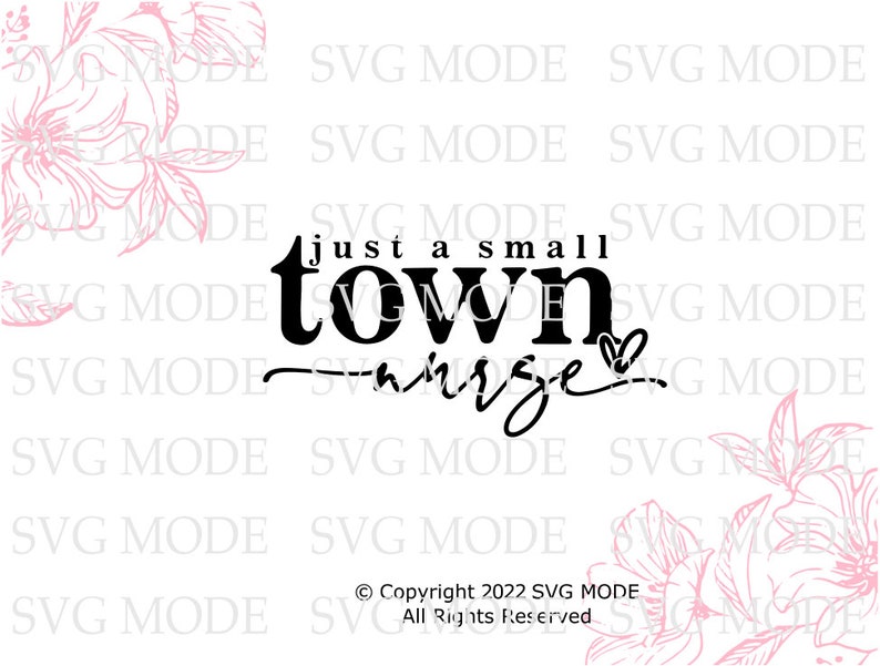 May include: Black and white graphic design with the text "just a small town girl" with a heart symbol. The text is in a bold, handwritten font. The background is white with pink floral designs.