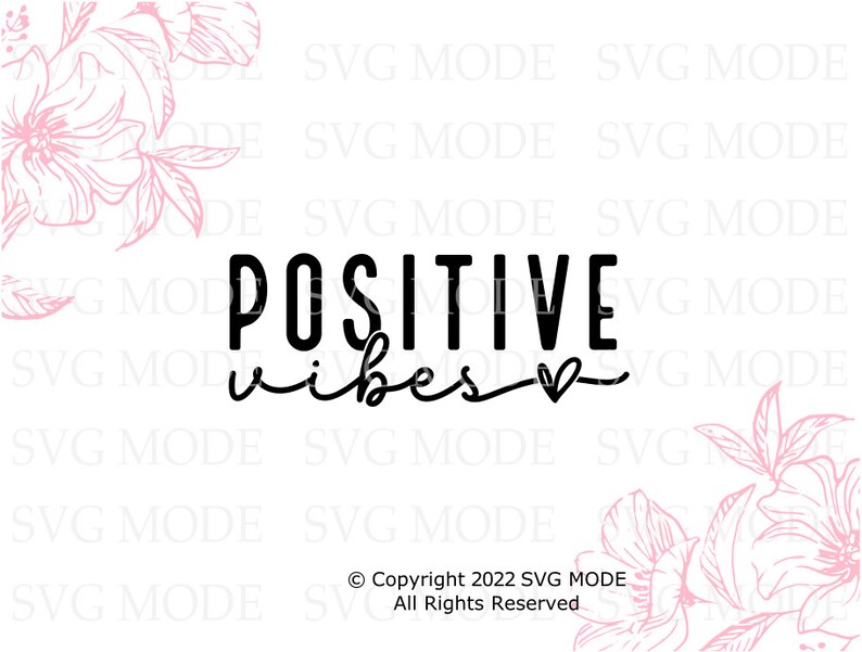 Peut inclure: Graphique noir et blanc avec le texte "POSITIVE vibes" et un petit c&oelig;ur. Le graphique est entour&eacute; de motifs floraux roses.