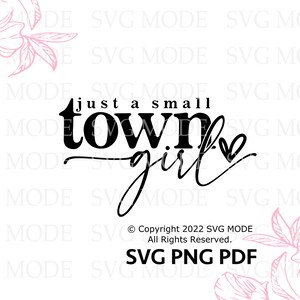 May include: Black and white text graphic design with the text "just a small town girl" with a heart symbol. The text is in a cursive font. Copyright 2022 SVG MODE. All Rights Reserved. SVG PNG PDF.