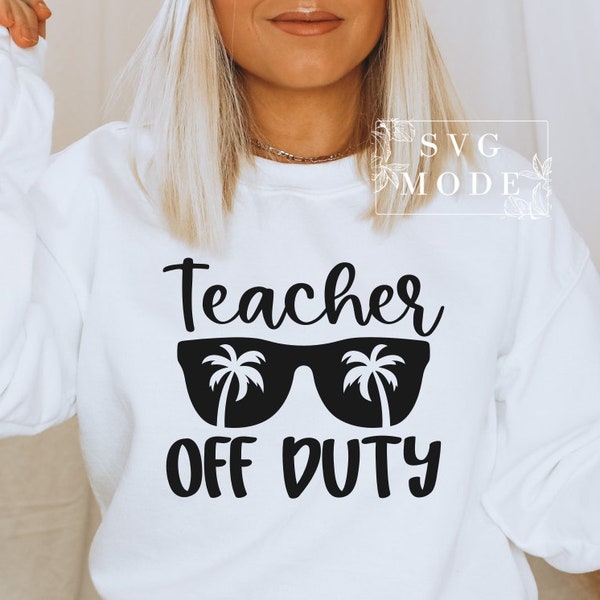 Teacher Off Duty SVG PNG PDF, Thank You Teacher Shirt Svg, Teacher Summer Svg, Teacher Vacation Svg, Teacher  Shirt Svg, Teacher Mode Off
