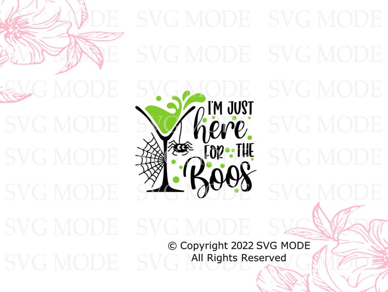 May include: A black and green Halloween-themed design with a martini glass, spider, and web. The text reads "I'm just here for the boos".
