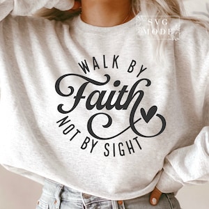 Walk By Faith Not By Sight SVG PNG PDF, Christian Svg, Religious Svg, Faith Svg, Jesus Svg, Forgiven Svg, Motivational Svg, Pray Svg