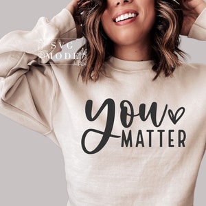 You Matter SVG PNG PDF, Positive Svg, Teacher Appreciation Svg, Teacher Gift Svg, Mental Health Svg, Motivational Svg, Self Love Svg