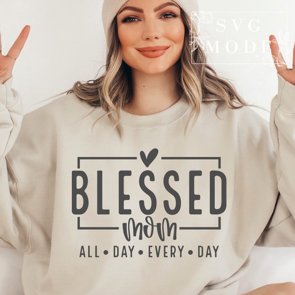 Blessed Mom SVG PNG PDF, Mom Svg, Mom Vibes Svg, Mom Life Svg, Mom Mode Svg, Mother's Day Svg, Mom Shirt Svg, Girl Mama Svg, Boy Mama Svg