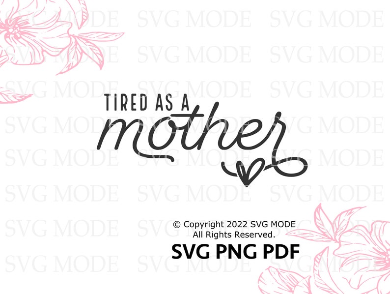 May include: Black and white graphic design with the text "Tired as a mother" with a heart at the end of the word "mother".