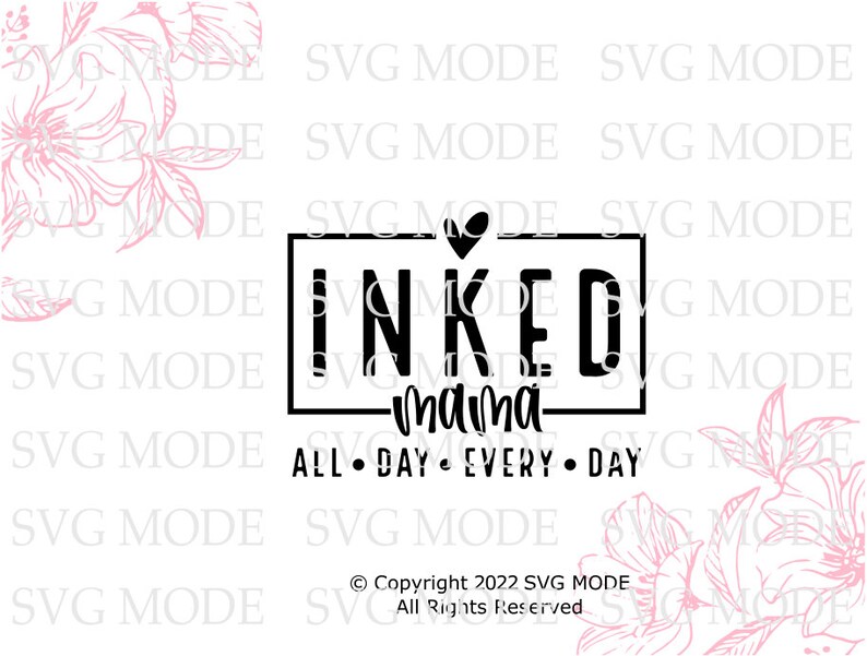 May include: Black and white graphic with a heart and the text "INKED mama ALL DAY EVERY DAY" inside a black rectangle.