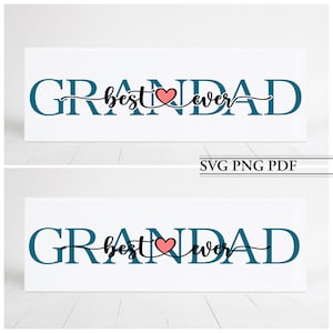 May include: A white rectangular sign with the words "GRANDAD best ever" in teal and black script. The word "best" is in a cursive font, with a pink heart replacing the "o" in the word. The sign also includes the text "SVG PNG PDF".