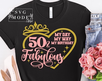 My Day My Way My Birthday SVG, Fifty And Fabulous Svg, Hello Fifty Svg, 50th Birthday Svg, Birthday Queen Svg, It's My Birthday,Birthday Svg