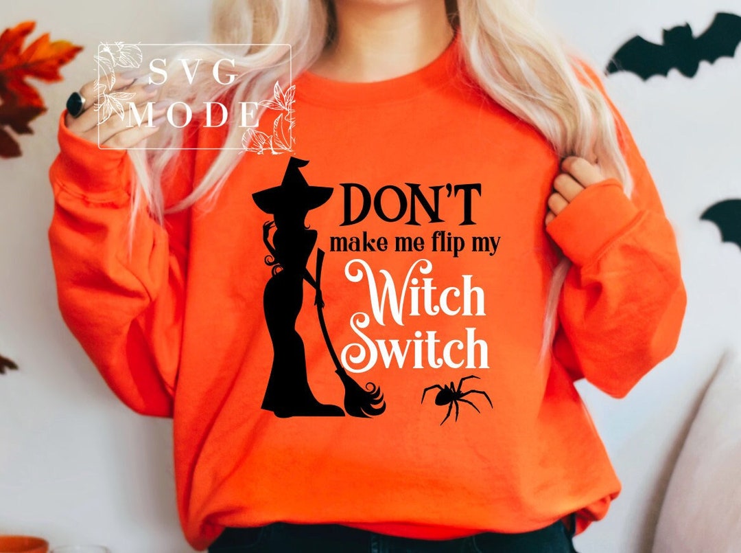 Don’t Make Me Flip My Witch Switch SVG Funny Halloween - Etsy