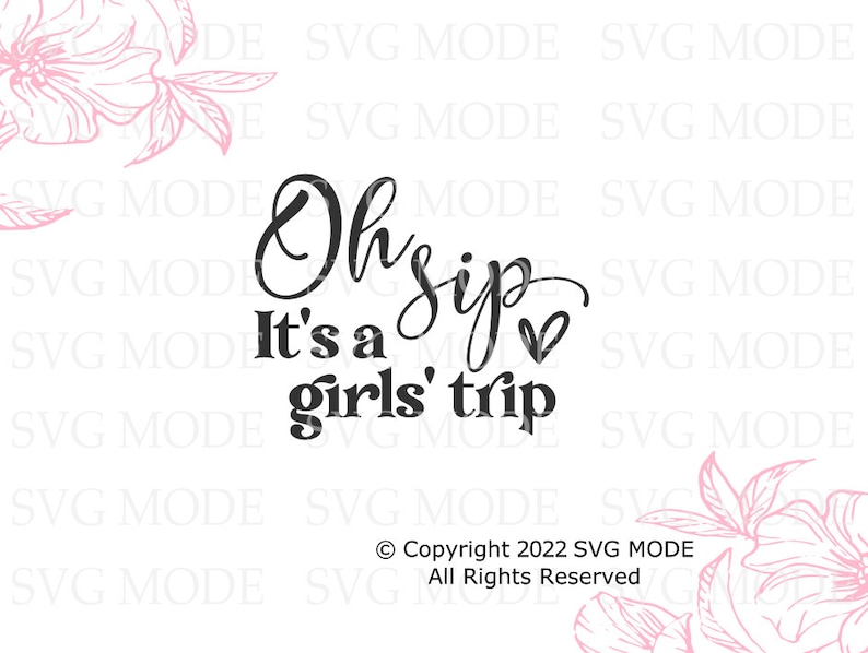 K&ouml;nnte beinhalten: Schwarz-wei&szlig;es Text-Grafik, das "Ohsip It's a girls' trip" mit einem kleinen Herzsymbol lautet. Copyright 2022 SVG MODE Alle Rechte vorbehalten.