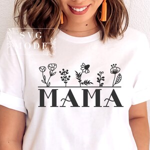 Floral Mama SVG PNG PDF, Mother's day Svg, Mama Svg, Mom Shirt Svg, Mom Svg, Super Mom Svg, Gift For Mom Svg, Best Mom Ever Svg, Mom Mode