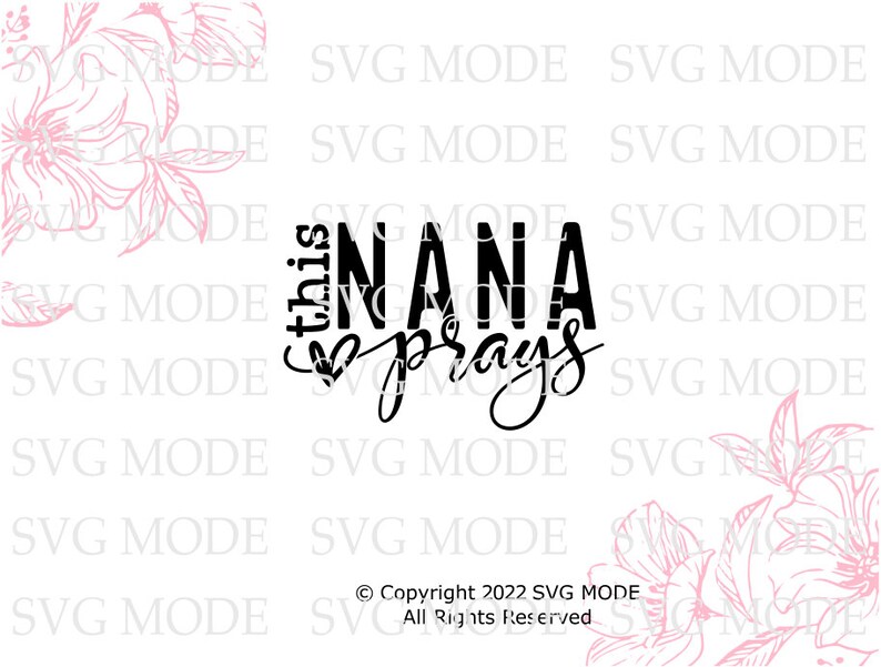 May include: Black and white graphic design with the text "This Nana prays". The design features a heart and a stylized font.