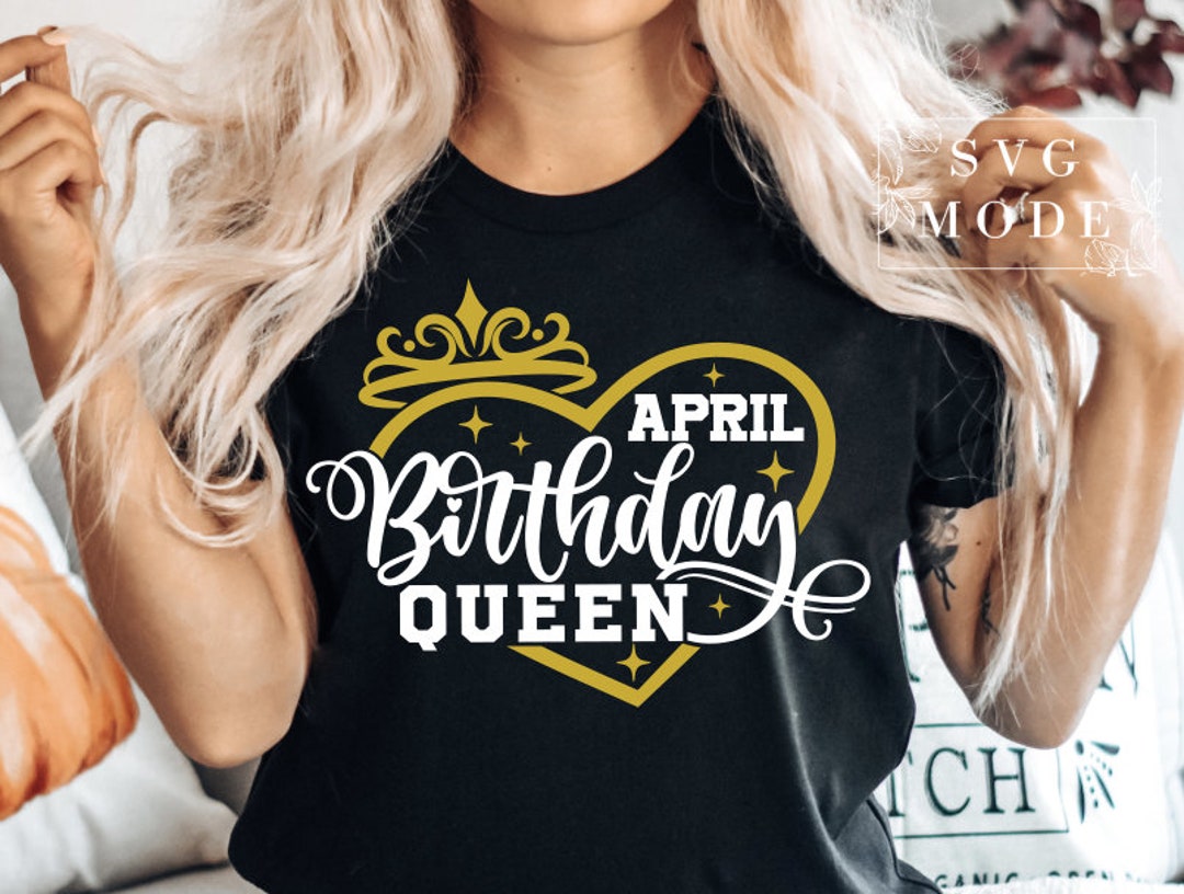 This Queen Was Born in April SVG PNG PDF, Birthday Queen Svg, April ...