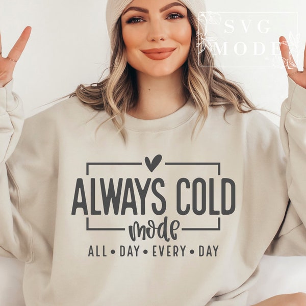 Always Cold SVG PNG, Cold Svg, Trendy Svg, Always Freezing Svg, Freezing Season Svg, Jumper Svg Design, Sweater Weather Svg, Mom Mode Svg