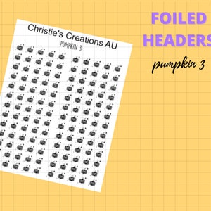 May include: A sheet of stickers featuring small black and white pumpkin illustrations. The sheet is labeled "Christie's Creations AU PUMPKIN 3". The words "FOILED HEADERS pumpkin 3" are also visible in the image.