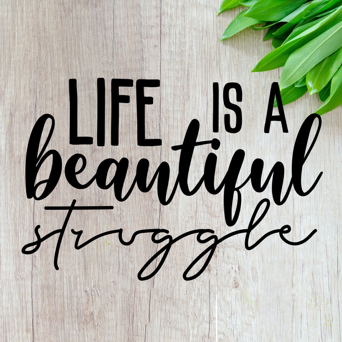 Life is a beautiful struggle svg quote svg motivational Etsy