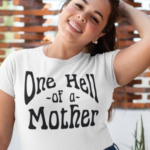 One Hell of A Mother Amazing Mom Tee Best Mom  Tee Bohemian Shirt Jersey Mothers Day Gift Short Sleeve Tee