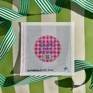 Dog Needlepoint "Dog must sleep in bed, 'ruff ('nuff) said." Fun Hand-Painted Round Canvas-Pink Gingham, Striped Dog Bone