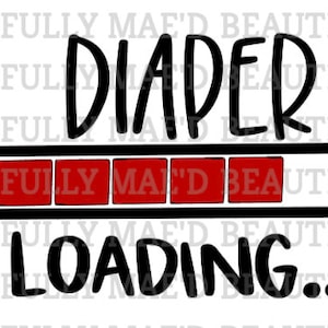Diaper Loading Baby SVG PNG Digital Download Onesie Toddler Child Baby