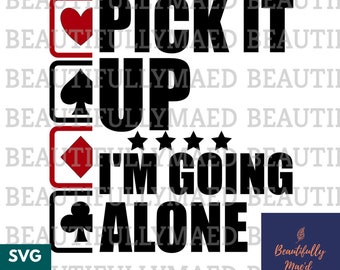 Pick it up Im going Alone Euchre SVG PNG Card Game file Heart Spade Clubs Diamonds Digital Download