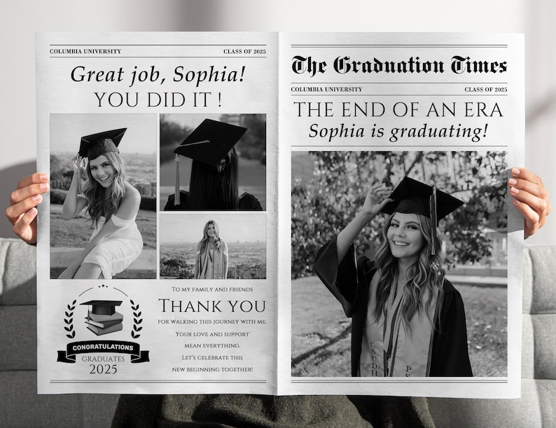 May include: A black and white graduation announcement with the headline "Great job, Sophia! YOU DID IT!" and "The End of an Era Sophia is graduating!" Photos of a graduate in a cap and gown are included. The announcement is from Columbia University, Class of 2025.