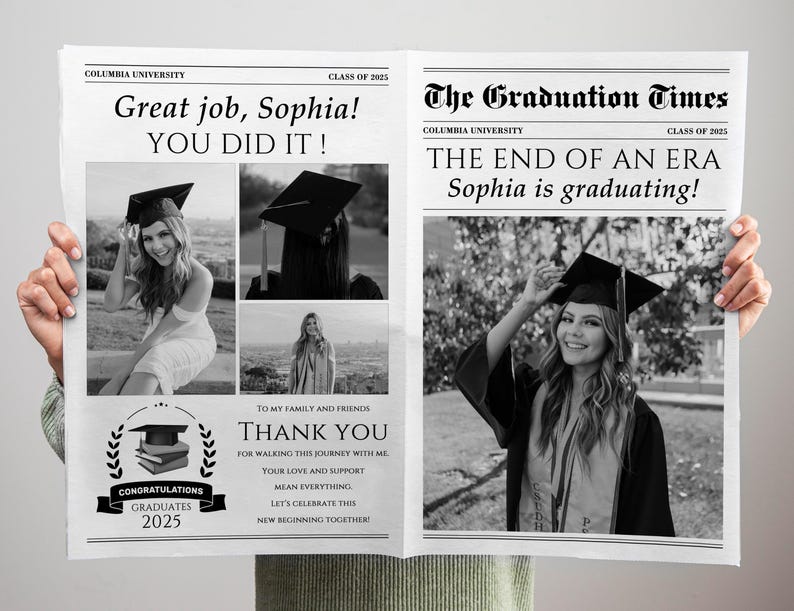 May include: A black and white newspaper-style graduation announcement. The headline reads "Great job, Sophia! YOU DID IT!" and "The End of an Era Sophia is graduating!" Includes photos of a graduate in cap and gown. Class of 2025.