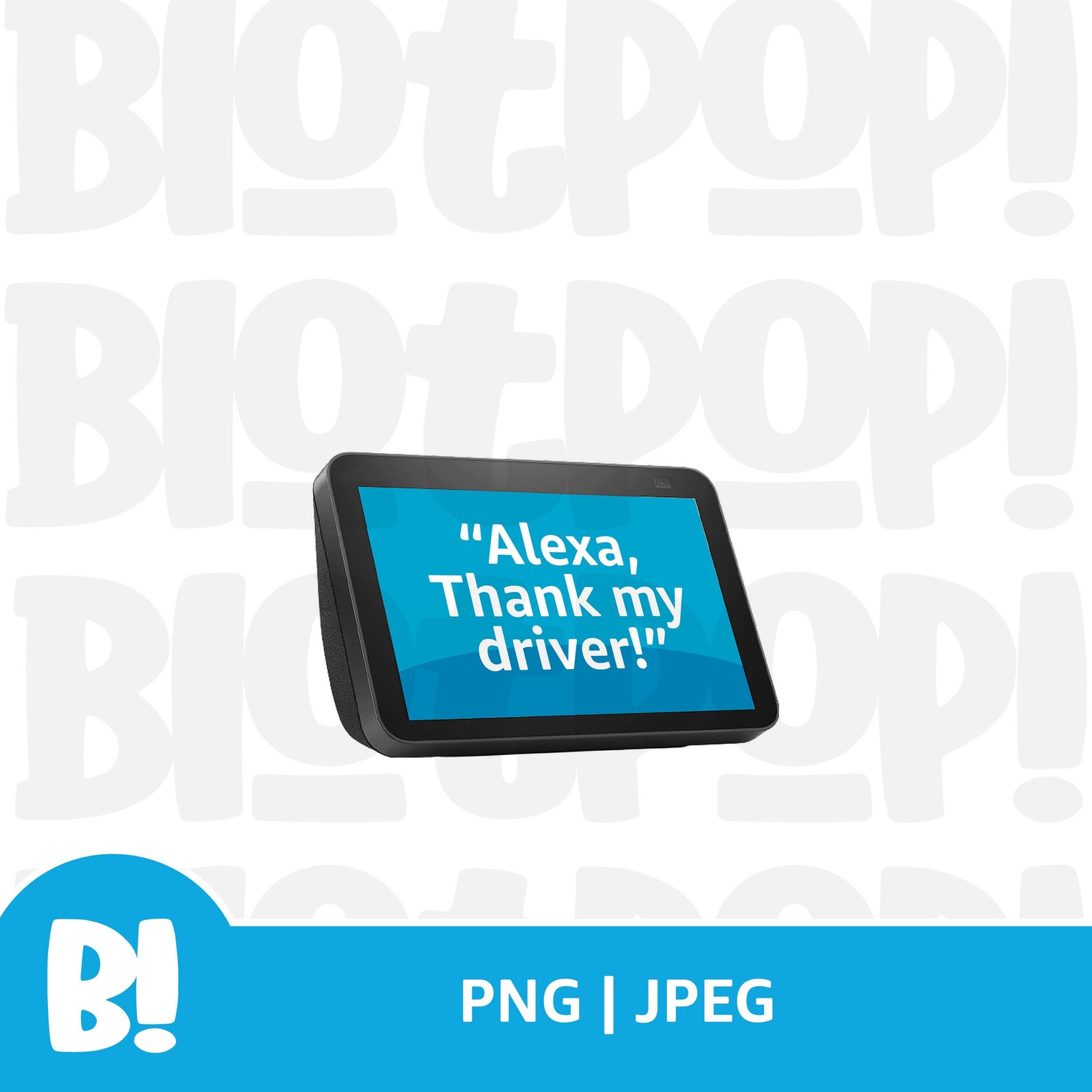 Alexa Thank My Driver echo Show JPG PNG Etsy