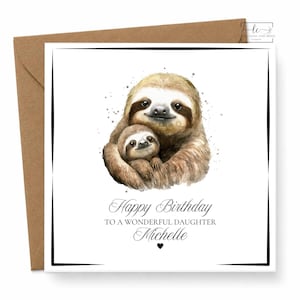 May include: A square greeting card with a brown envelope featuring a watercolour illustration of an adult sloth holding a baby sloth. The text reads Happy Birthday TO A WONDERFUL DAUGHTER Michelle with a small black heart icon below the name.