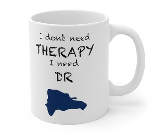 I Need The Dominican Republic Ceramic Mug