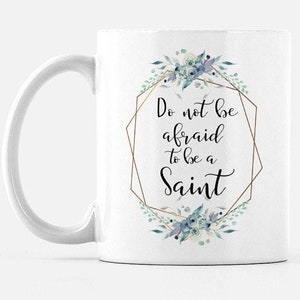 Do Not Be Afraid to be a Saint Mug | Pope John Paul II | Catholic Coffee mug | Catholic Christmas Gift