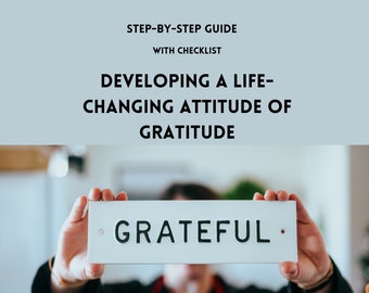 Developing a Life-Changing Attitude of Gratitude | With Checklist | Printable  | 8.5x11" |Print at Home | 3 Pages