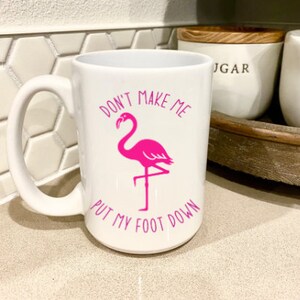 Flamingo mug, Flamingo coffee mug, Funny Flamingo Mug, Flamingo Lovers, Custom ceramic mug, Custom ceramic cup, Ceramic mug, Ceramic cup