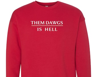 Them Dawgs is Hell Sweatshirt
