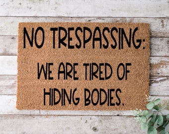 No Trespassing We Are Tired Of, Door mat, Funny Doormat, Wedding Gift, Housewarming gift, Home Doormat, Welcome mat, closing gift - 1122