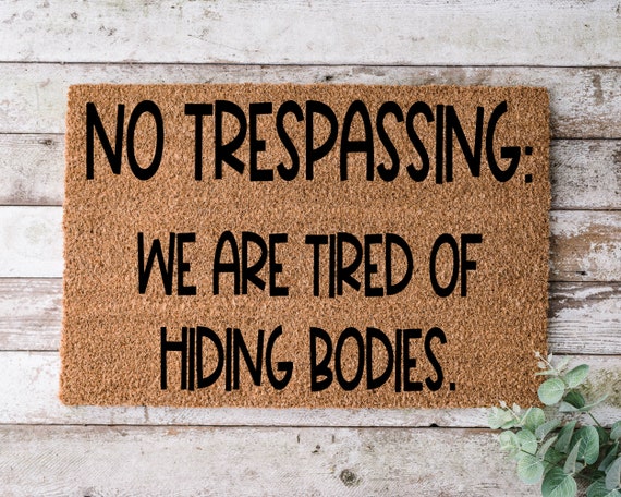 No Trespassing We Are Tired Of, Door mat, Funny Doormat, Wedding Gift, Housewarming gift, Home Doormat, Welcome mat, closing gift - 1122