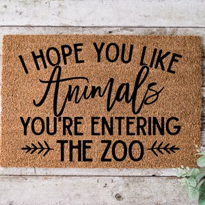 Hope You Animals You&#39;re Entering, Door mat, Funny Doormat, Wedding Gift, Housewarming gift, Home Doormat, Welcome mat, closing gift - 1098