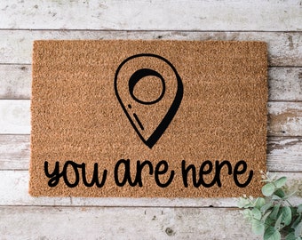 You Are Here, Door mat, Funny Doormat, Wedding Gift, Housewarming gift, Home Doormat, Welcome mat, closing gift - 1059