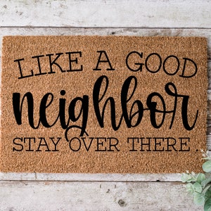 Like A Good Neighbor Stay Over, Door mat, Funny Doormat, Wedding Gift, Housewarming gift, Home Doormat, Welcome mat, closing gift - 1055