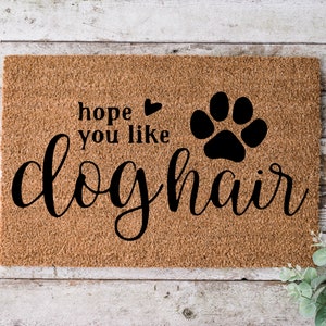Hope You Like Dog Hair, Door mat, Funny Doormat, Wedding Gift, Housewarming gift, Home Doormat, Welcome mat, closing gift - 1097