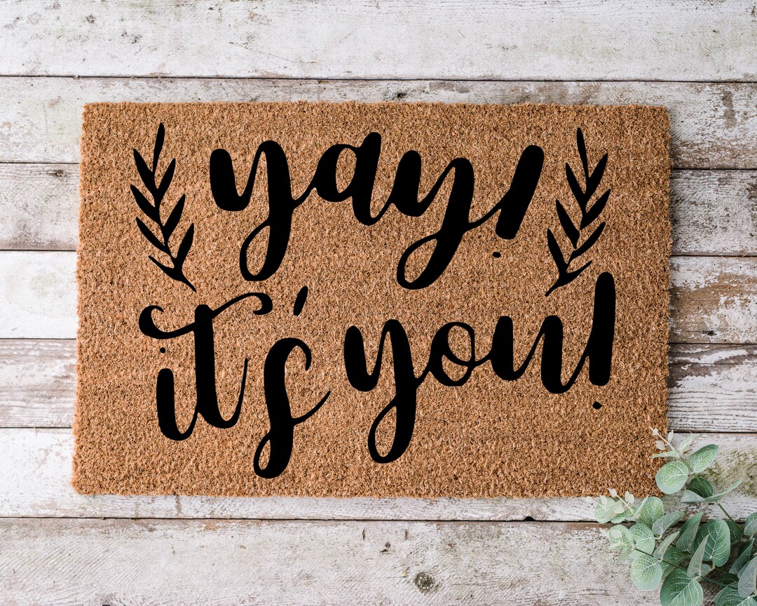 Yay It's You, Door Mat, Funny Doormat, Wedding Gift, Housewarming Gift, Home Doormat,