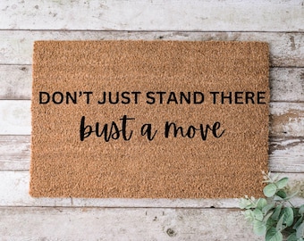 Door Mat Don't Just Stand There Bust A Move, Anniversary Gift, Welcome Door Mat, Housewarming Door Mat, New Home Gift, Funny Doormat