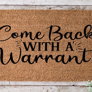 Come Back With A Warrant, Door mat, Funny Doormat, Wedding Gift, Housewarming gift, Home Doormat, Welcome mat, closing gift - 9