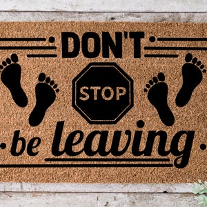 Don&#39;t Stop Be Leaving, Door mat, Funny Doormat, Wedding Gift, Housewarming gift, Home Doormat, Welcome mat, closing gift - 11