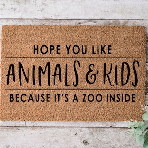 Hope You Like Animals & Kids, Door mat, Funny Doormat, Wedding Gift, Housewarming gift, Home Doormat, Welcome mat, closing gift - 1100